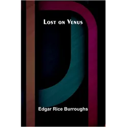 Lost on Venus, Belletristik von Edgar Rice Burroughs