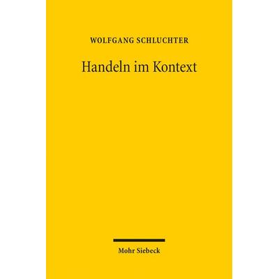 Handeln im Kontext, Taschenbuch von Wolfgang Schluchter, Mohr Siebeck, 978-3-16-155683-8