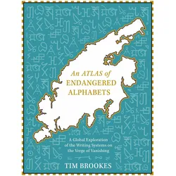 An Atlas of Endangered Alphabets, Sachbücher von Tim Brookes