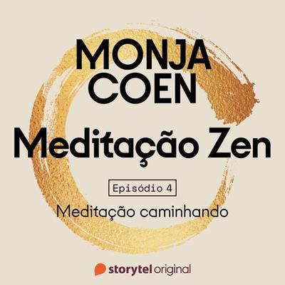 E04 – KINHIN: Meditação caminhando – Meditação Zen - Monja Coen, Audio, 9789179218829