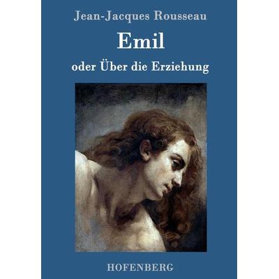 Emil oder Über die Erziehung, Gebundene Ausgabe von Jean Jaques Rousseau, Bod, 978-3-8430-7596-1