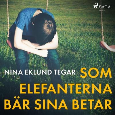 Som elefanterna bär sina betar - Nina Tegar, Audio, 9788726368543