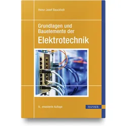 Grundlagen und Bauelemente der Elektrotechnik, Fachbücher von Heinz-Josef Bauckholt