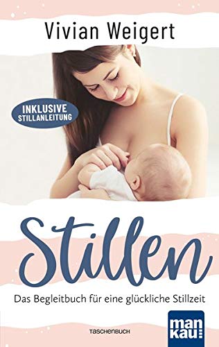 Vivian Weigert - Stillen: Das Begleitbuch für eine glückliche Stillzeit. Inklusive Stillanleitung - Preis vom 17.10.2026 19:25:27 h
