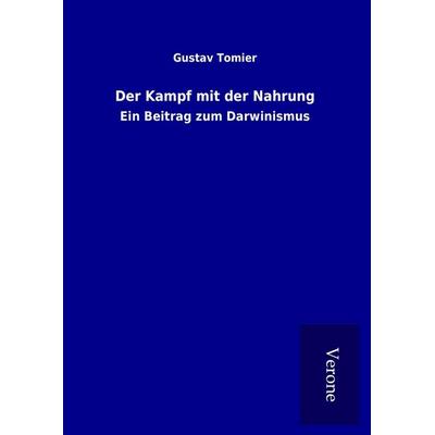Der Kampf mit der Nahrung, Gebundene Ausgabe von Gustav Tomier, BoD - Books on Demand