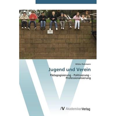 Jugend und Verein, Taschenbuch von Wibke Riekmann, AV Akademikerverlag, 978-3-639-43222-0