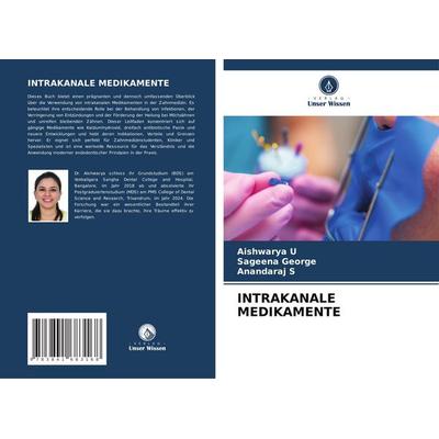 Intrakanale Medikamente, Taschenbuch von Aishwarya U.,Sageena George,Anandaraj S., Verlag Unser Wissen, 978-3-8416-8316-8