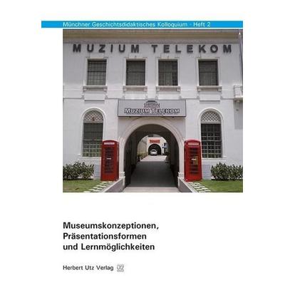 Museumskonzeptionen, Präsentationsformen und Lernmöglichkeit, Taschenbuch von Ulrich Baumgärtner, Utz Verlag GmbH, 978-3-8316-8011-5