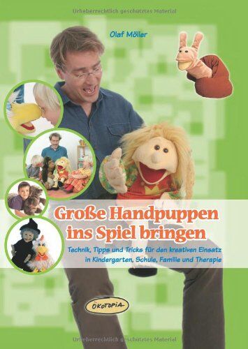 Olaf Möller - Große Handpuppen ins Spiel bringen: Technik, Tipps und Tricks für den kreativen Einsatz in Kindergarten, Schule, Familie und Therapie - Preis vom 17.10.2026 19:25:27 h