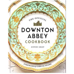 The Official Downton Abbey Cookbook, Ratgeber von Gareth Neame, Annie Gray
