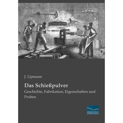 Das Schießpulver, Taschenbuch von J. Upmann, Fachbuchverlag Dresden, 978-3-95692-681-5