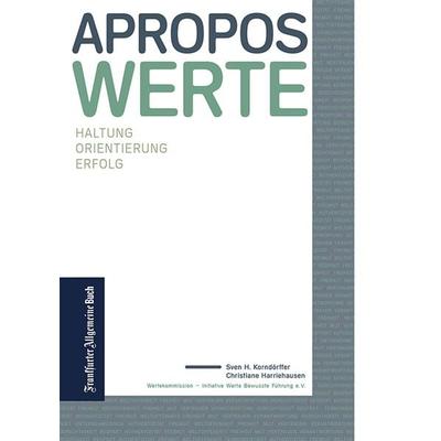 Apropos Werte, Gebundene Ausgabe von Sven H. Korndörffer,Christiane Harriehausen, Frankfurter Allgemeine Buch, 978-3-96251-082-4