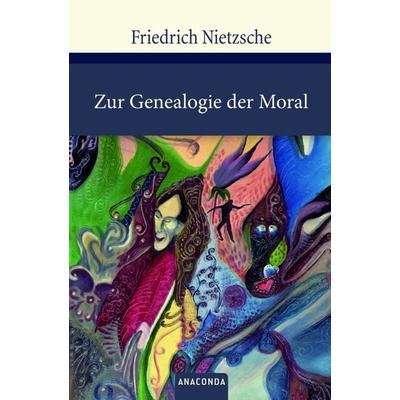 Zur Genealogie der Moral, Gebundene Ausgabe von Friedrich Nietzsche, Anaconda, 978-3-86647-564-9