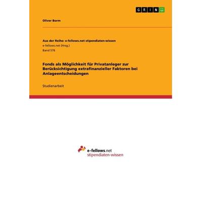 Fonds als Möglichkeit für Privatanleger zur Berücksichtigung extrafinanzieller Faktoren bei Anlageentscheidungen, Taschenbuch von Oliver Borm, GRIN,