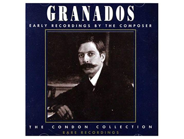 Enrique Granados Early Rare Recordings The Condon Collection