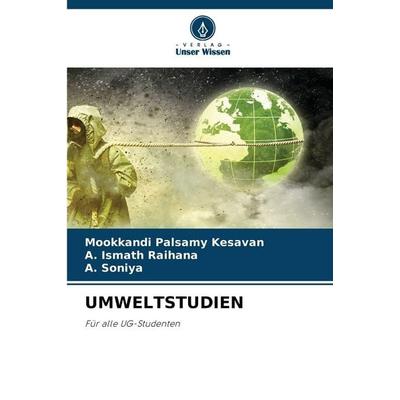 UMWELTSTUDIEN, Taschenbuch von Mookkandi Palsamy Kesavan,A. Ismath Raihana,A. Soniya, Verlag Unser Wissen, 978-620-9-98910-0