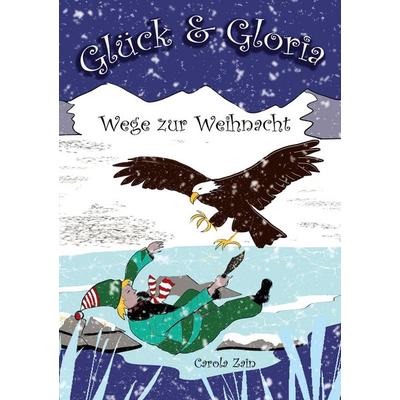 Glück & Gloria, Taschenbuch von Carola Zain, BoD – Books on Demand, 978-3-7583-0596-2
