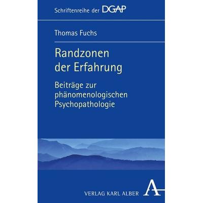 Randzonen der Erfahrung, Gebundene Ausgabe von Thomas Fuchs, Verlag Karl Alber, 978-3-495-49101-0