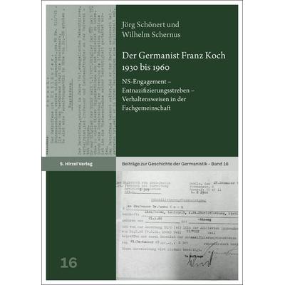 Der Germanist Franz Koch 1930 bis 1960, Taschenbuch von Jörg Schönert,Wilhelm Schernus, S. Hirzel Verlag, 978-3-7776-2306-1