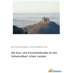 Die Bau- und Kunstdenkmäler in den Hohenzollern'schen Landen, Fachbücher von Karl Theodor Zingeler, Friedrich Wilhelm Laur