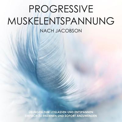 Progressive Muskelentspannung nach Jacobson: Mach dich mal locker! - Patrick Lynen, Audio, 4057664369659