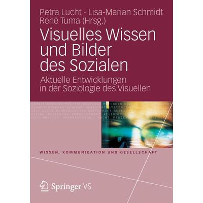 Visuelles Wissen und Bilder des Sozialen, Taschenbuch von , Springer Fachmedien Wiesbaden GmbH, 978-3-531-19203-1