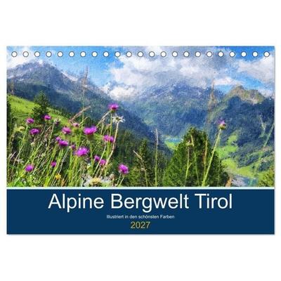 Alpine Bergwelt Tirol - Illustriert in den schönsten Farben (Tischkalender 2027 DIN A5 quer), CALVENDO Monatskalender