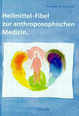 Schramm, M. Henning - Heilmittel- Fibel zur anthroposophischen Medizin - Preis vom 13.10.2026 19:28:25 h