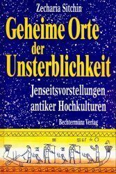 Zecharia Sitchin - Geheime Orte der Unsterblichkeit. Jenseitsvorstellungen antiker Hochkulturen. - Preis vom 30.09.2026 09:01:18 h