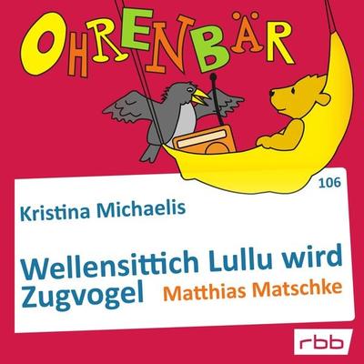 Wellensittich Lullu wird Zugvogel - Kristina Michaelis, Audio, 4251703513410