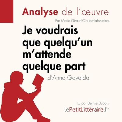 Je voudrais que quelqu'un m'attende quelque part d'Anna Gavalda - LePetitLitteraire,Marie Giraud-Claude-Lafontaine, Audio, 9782808031998