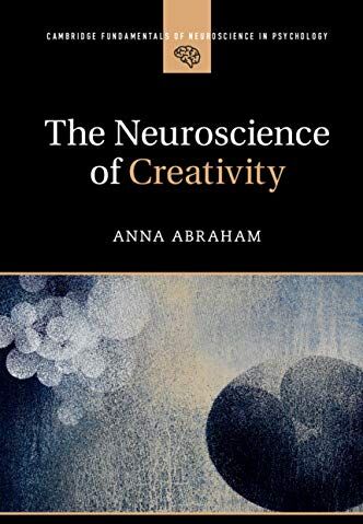 Anna Abraham - The Neuroscience of Creativity (Cambridge Fundamentals of Neuroscience in Psychology) - Preis vom 09.10.2026 07:28:09 h