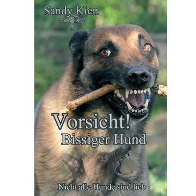Vorsicht, bissiger Hund!, Gebundene Ausgabe von Sandy Kien, Tredition, 978-3-7439-1784-2