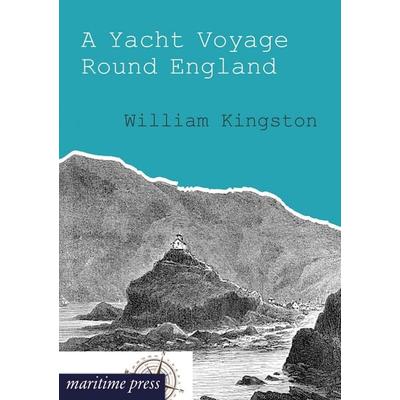 A Yacht Voyage Round England, Taschenbuch von William Kingston, Maritimepress, 978-3-95427-223-5