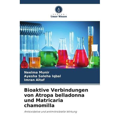 Bioaktive Verbindungen von Atropa belladonna und Matricaria chamomilla, Taschenbuch von Neelma Munir,Ayesha Saleha Iqbal,Imran Altaf, Verlag Unser