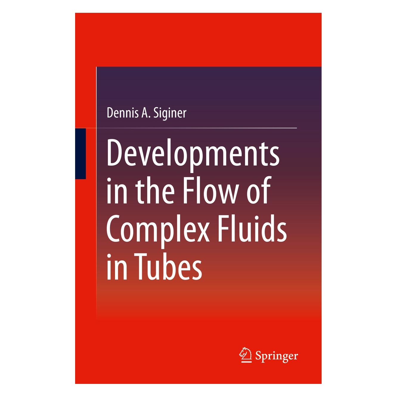 Springer Developments in the Flow of Complex Fluids in Tubes (Englisch, Hardcover, Dennis A Siginer, Dennis A. Siginer) (9783319024257)