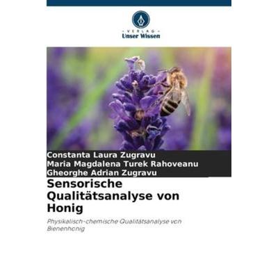Sensorische Qualitätsanalyse von Honig, Taschenbuch von Constanta Laura Zugravu,Maria Magdalena Turek Rahoveanu,Gheorghe Adrian Zugravu, Verlag Unser