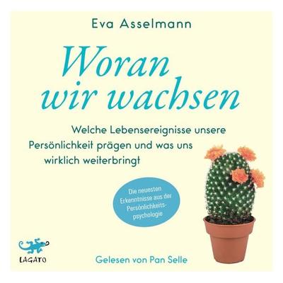 Woran wir wachsen - Eva Asselmann,Martina Pahr, Audio, 9783955672270