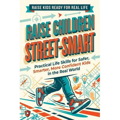 Raise Children Street-Smart, Taschenbuch von Quillscribe Memoirs, QuillScribe Memoirs, 978-83-68294-96-5