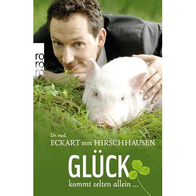 Glück kommt selten allein ..., Taschenbuch von Eckart von Hirschhausen, Rowohlt Taschenbuch