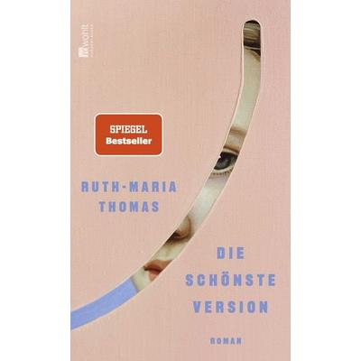 Die schönste Version, Gebundene Ausgabe von Ruth-Maria Thomas, Rowohlt, 978-3-498-00695-2