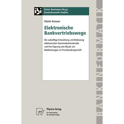 Elektronische Bankvertriebswege, Taschenbuch von Martin Kreuzer, Physica, 978-3-7908-1068-4