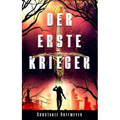 Der Erste Krieger, Taschenbuch von Constanze Hoffmeyer, BoD – Books on Demand, 978-3-7568-4062-5