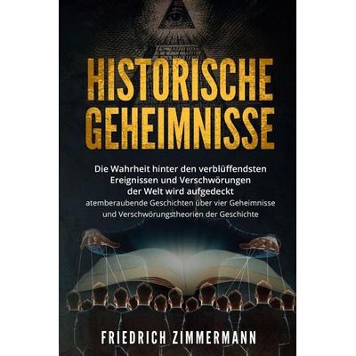 HISTORISCHE GEHEIMNISSE, Taschenbuch von Friedrich Zimmermann, David Redmond, 978-1-80362-346-7