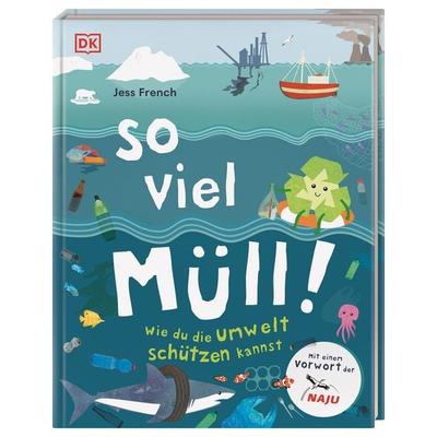 So viel Müll!, Gebundene Ausgabe von Jess French, DK Verlag Dorling Kindersley