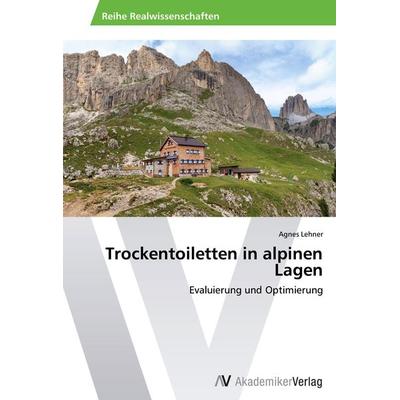 Trockentoiletten in alpinen Lagen, Taschenbuch von Agnes Lehner, AV Akademikerverlag, 978-3-639-46893-9