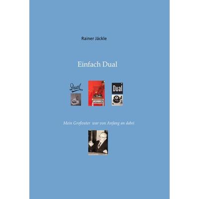 Einfach Dual, Taschenbuch von Rainer Jäckle, Epubli, 978-3-7450-4194-1