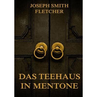 Das Teehaus in Mentone, Taschenbuch von Joseph Smith Fletcher, Jazzybee Verlag, 978-3-8496-9990-1