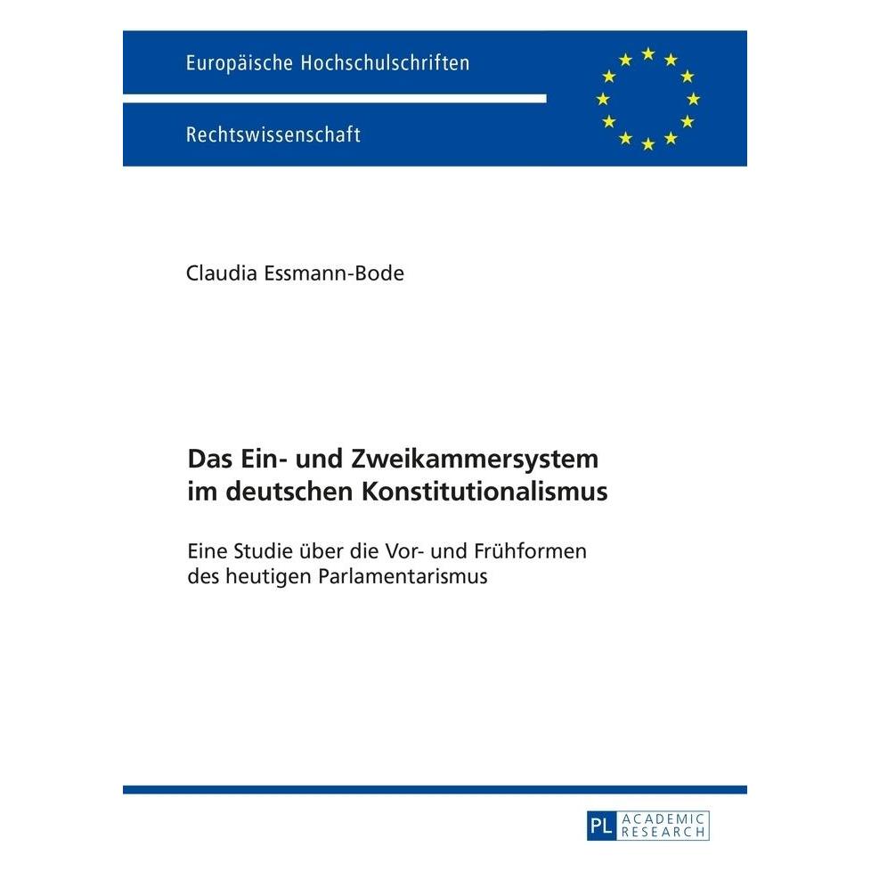 Peter Lang Das Ein- und Zweikammersystem im deutschen Konstitutionalismus (Deutsch, Softcover, Claudia Essmann-Bode) (7567525)