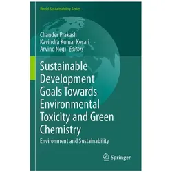Sustainable Development Goals Towards Environmental Toxicity and Green Chemistry, Fachbücher von Kumar Kesari, Chander Prakash, Arvind Negi, Kavindra Kumar Kesari, Arvind, Negi, Kavindra